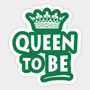 Queen To Be Sticker